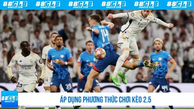 Áp dụng phương thức kèo chơi 2.5