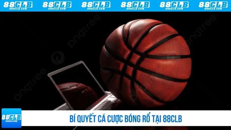 Bí quyết cá độ bóng rổ tại 88CLB