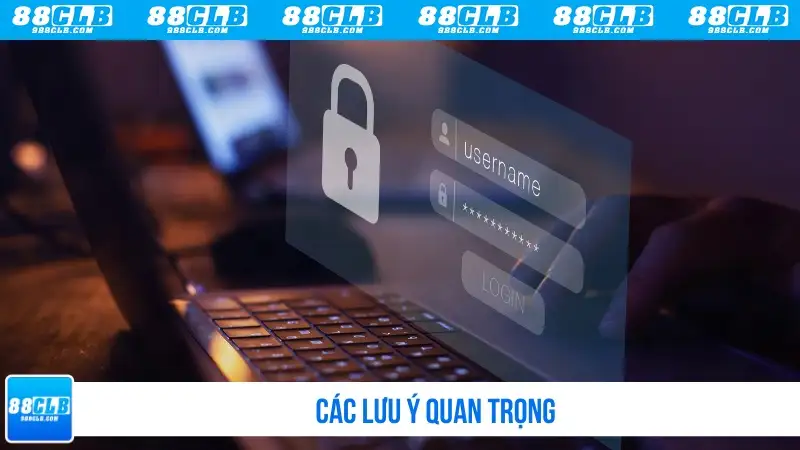 Các lưu ý quan trọng