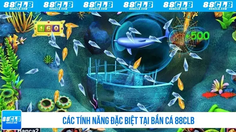 Các tính năng đặc biệt tại bắn cá 88CLB