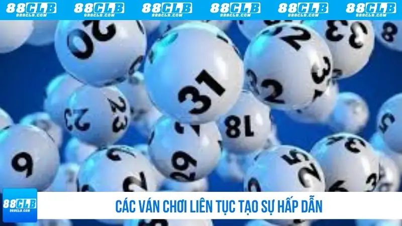 Các ván chơi liên tục tạo sự hấp dẫn