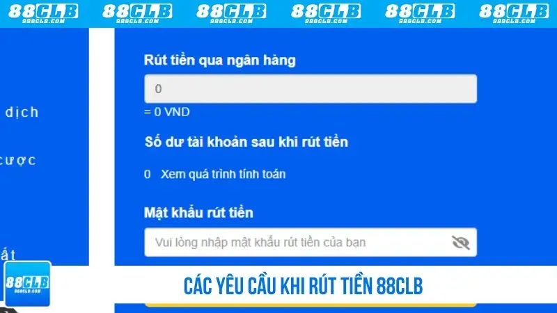 Các yêu cầu khi rút tiền 88CLB
