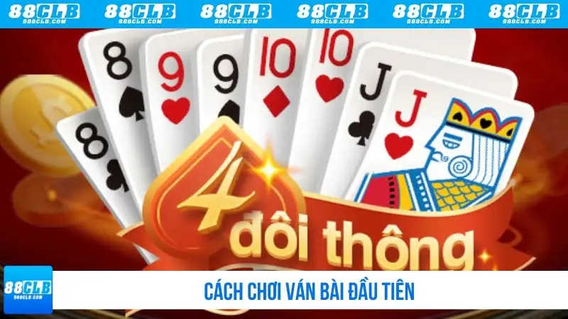 Cách chơi ván bài đầu tiên