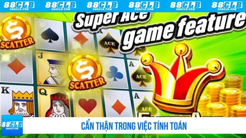 Cẩn thận trong việc tính toán