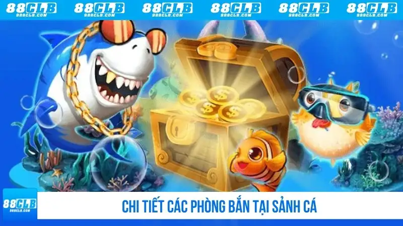 Chi tiết các phòng bắn tại sảnh cá