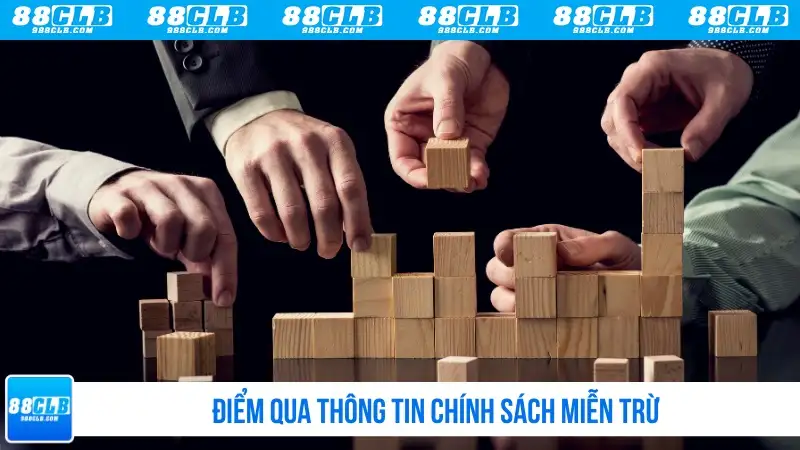Điểm qua thông tin chính sách miễn trừ