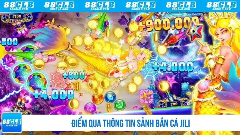 Điểm qua thông tin sảnh bắn cá Jili
