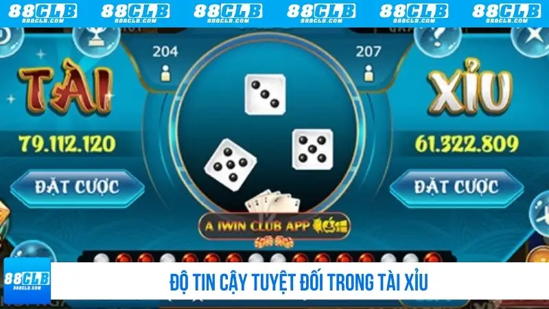 Độ tin cậy tuyệt đối trong Tài Xỉu