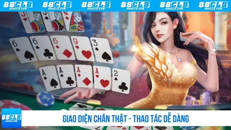 Giao diện chân thật - Thao tác dễ dàng