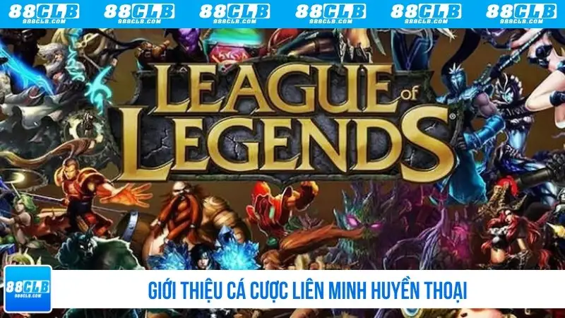 Giới thiệu cá cược liên minh huyền thoại