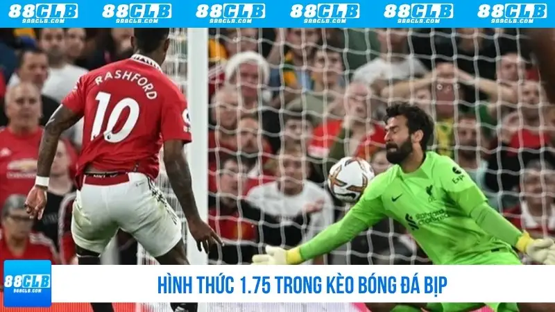 Hình thức 1.75 trong bóng đá bịp
