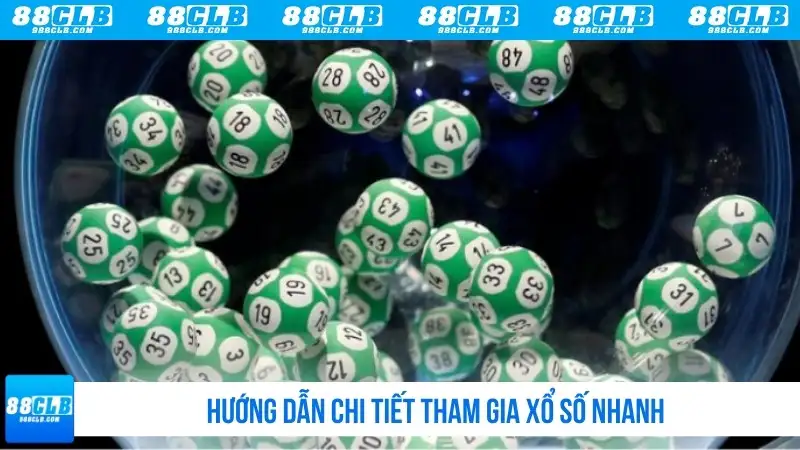 Hướng dẫn chi tiết tham gia xổ số nhanh
