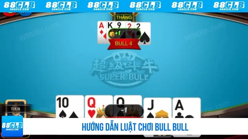Hướng dẫn luật chơi bull bull