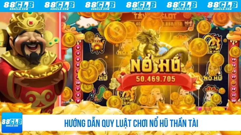 Hướng dẫn quy luật chơi nổ hũ Thần Tài