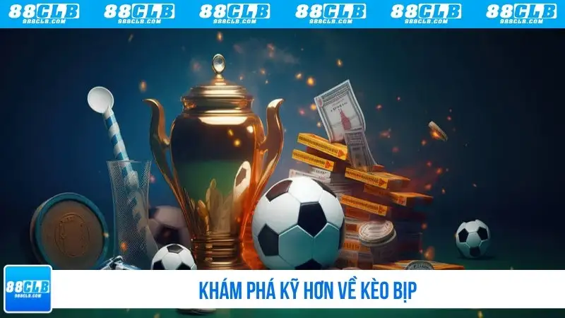 Khám phá kỹ hơn về kèo bịp