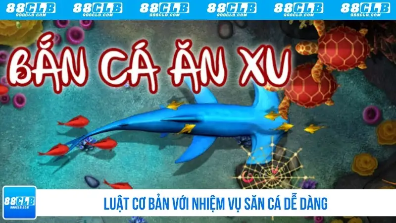Luật cơ bản với nhiệm vụ săn cá dễ dàng