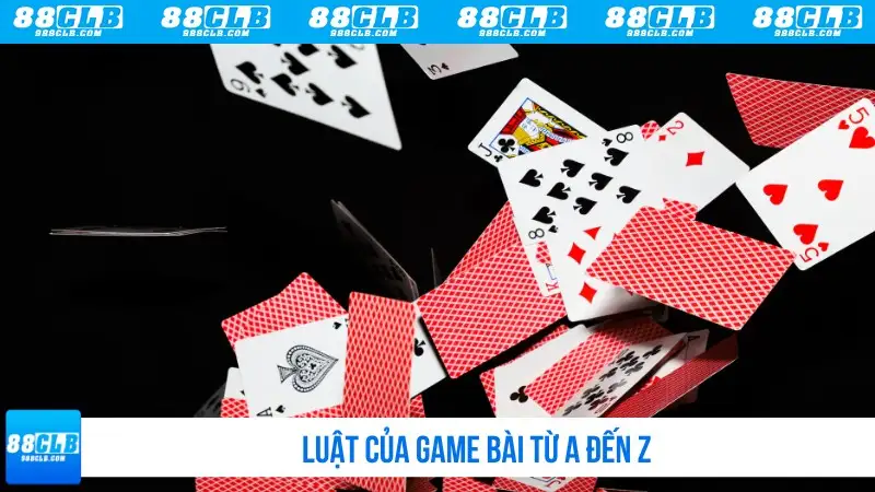 Luật của game bài từ A đến Z