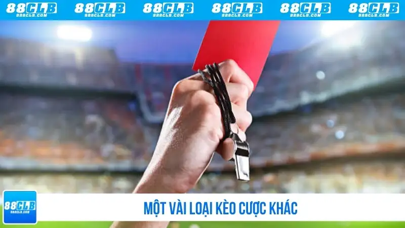 Một vài loại kèo cược khác