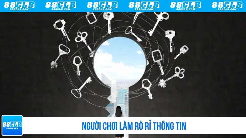 Người chơi làm rò rỉ thông tin