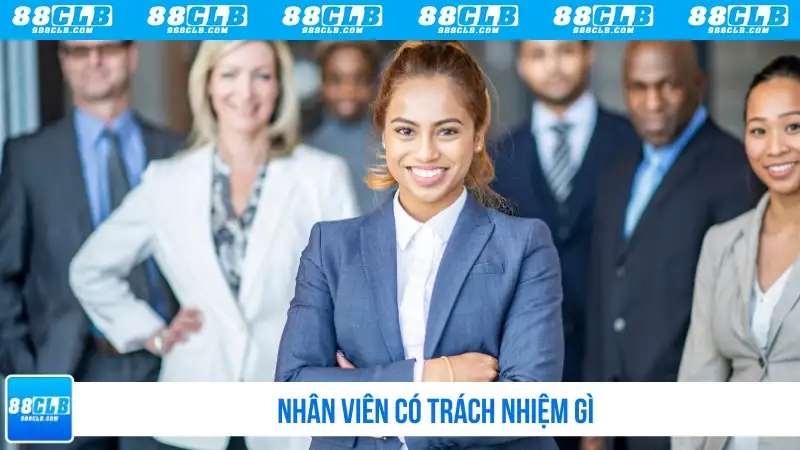 Nhân viên có trách nhiệm gì