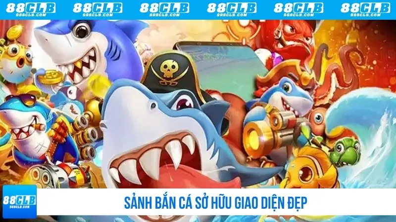 Sảnh bắn cá sở hữu giao diện đẹp
