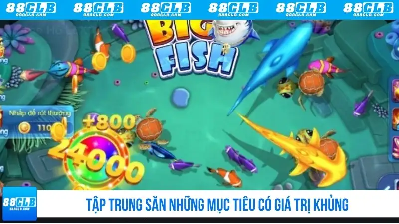 Tập trung săn những mục tiêu có giá trị khủng