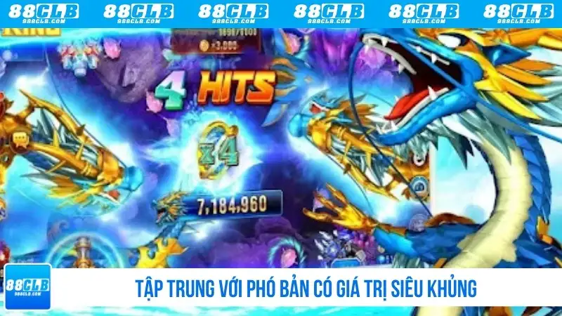 Tập trung với phó bản có giá trị khủng