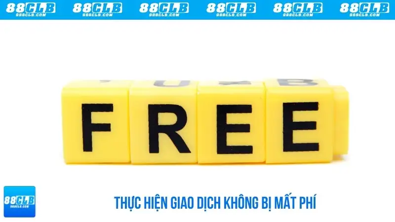 Thực hiện giao dịch không bị mất phí