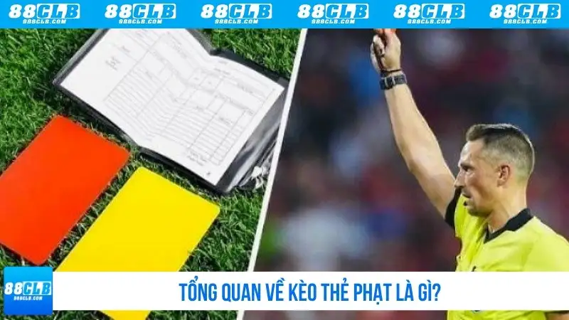 Tổng quan về kèo thẻ phạt là gì?