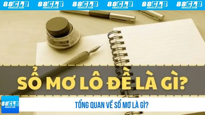 Tổng quan về sổ mơ là gì?