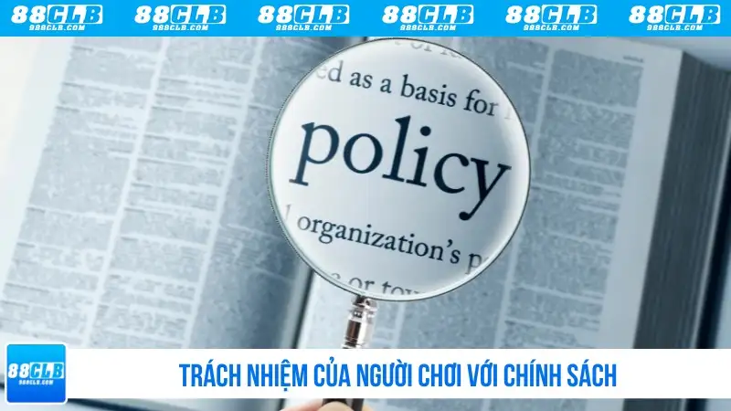 Trách nhiệm của người chơi với chính sách