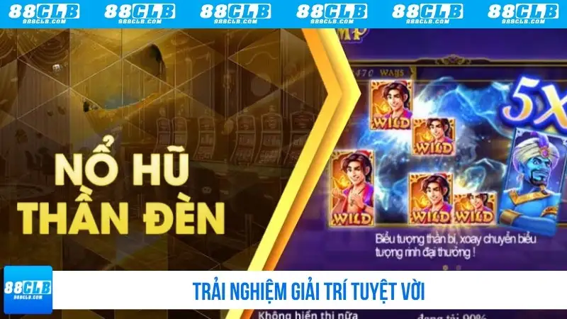 Trải nghiệm giải trí tuyệt vời